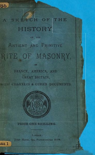 Cover of A History of the Antient and Primitive Rite of Masonry in France, America, and Great Britain, with Charters and Other Documents