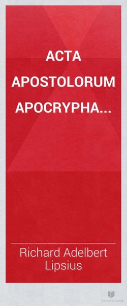Cover of Acta Apostolorum Apocrypha, Vol. I