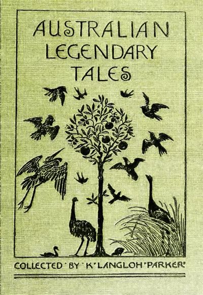 Cover of Australian Legendary Tales: Folklore of the Noongahburrahs as Told to the Piccaninnies