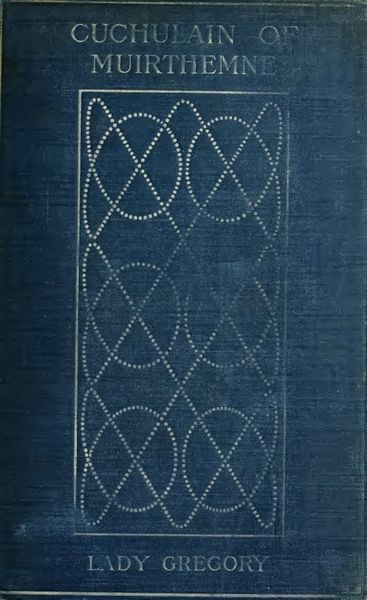 Cover of Cuchulain of Muirthemne: The Story of the Men of the Red Branch of Ulster