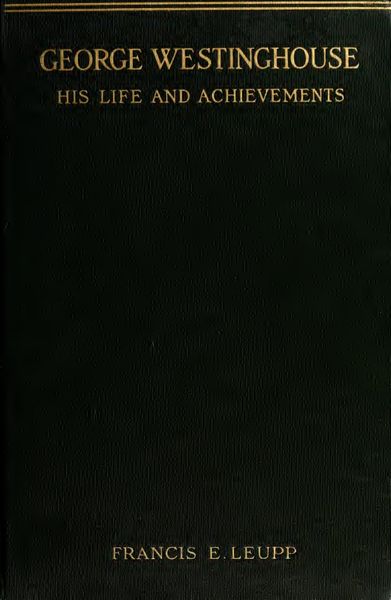 Cover of George Westinghouse: His Life and Achievements