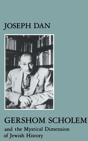 Cover of Gershom Scholem and the Mystical Dimension of Jewish History