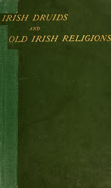 Cover of Irish Druids and Old Irish Religions