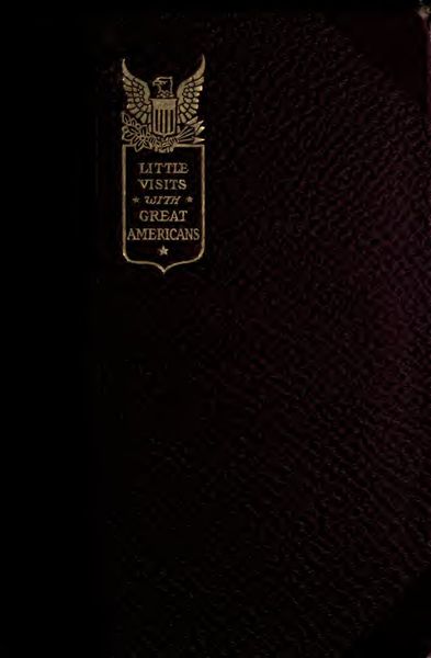 Cover of Little Visits with Great Americans, Vol. I
