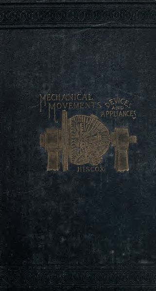 Cover of Mechanical Movements, Powers, Devices and Appliances