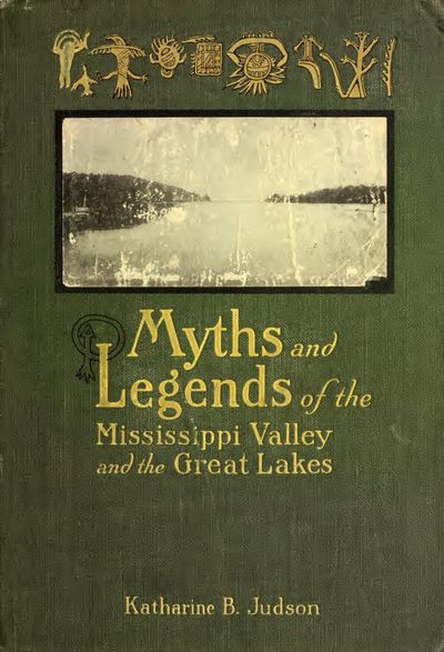 Cover of Myths and Legends of the Mississippi Valley and the Great Lakes