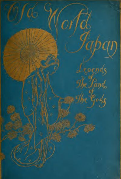 Cover of Old-World Japan: Legends of the Land of the Gods