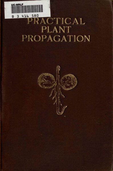 Cover of Practical Plant Propagation: An Exposition of the Art and Science of Increasing Plants