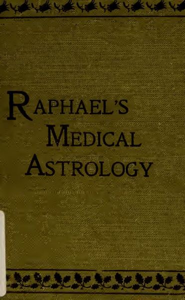 Cover of Raphael's Medical Astrology, or, The Effects of the Planets and Signs Upon the Human Body