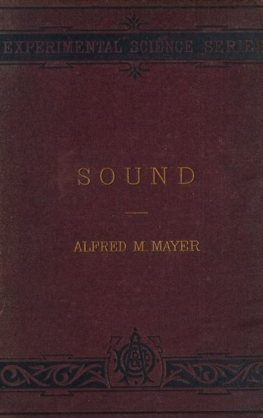 Cover of Sound: A Series of Simple, Entertaining, and Inexpensive Experiments in the Phenomena of Sound