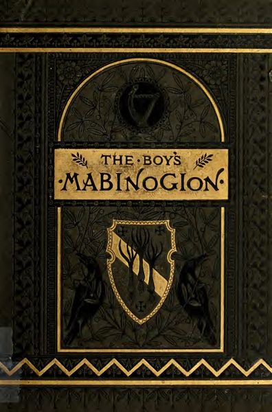 Cover of The Boy's Mabinogion: Being the Earliest Welsh Tales of King Arthur