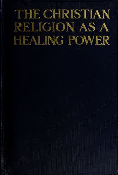 Cover of The Christian Religion as a Healing Power: A Defense and Exposition of the Emmanuel Movement