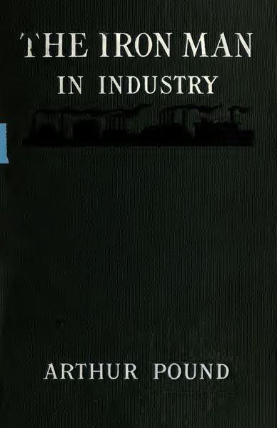 Cover of The Iron Man in Industry: An Outline of the Social Significance of Automatic Machinery