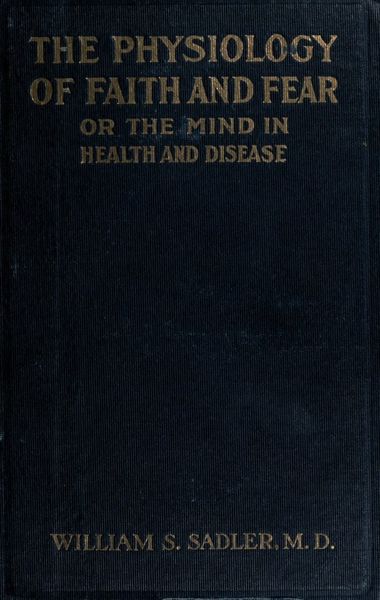 Cover of The Physiology of Faith and Fear; Or, The Mind in Health and Disease
