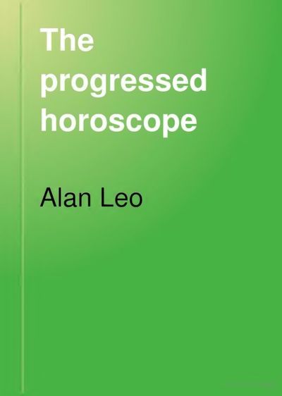 Cover of The Progressed Horoscope