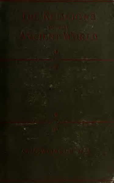 Cover of The Religions of the Ancient World, Including Egypt, Assyria and Babylonia, Persia, India, Phoenicia, Etruria, Greece, Rome