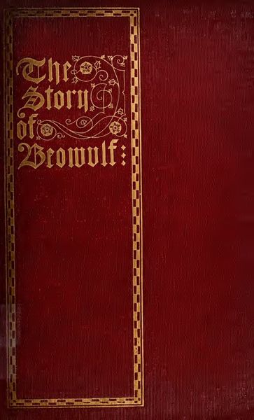 Cover of The Story of Beowulf, Translated from Anglo-Saxon into Modern English Prose