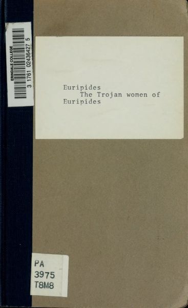 Cover of The Trojan Women of Euripides, Translated into English Rhyming Verse