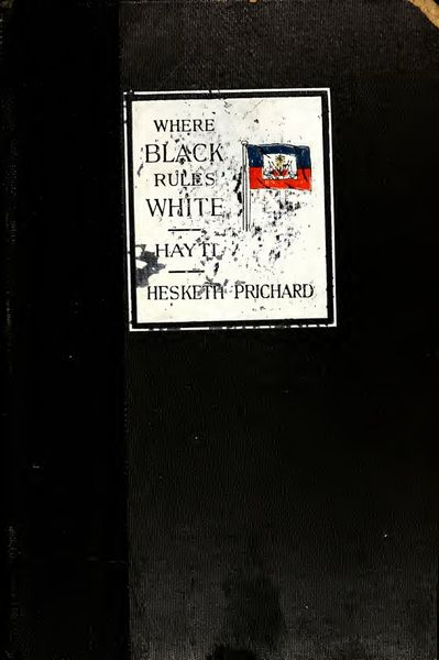 Cover of Where Black Rules White: A Journey Across and About Hayti