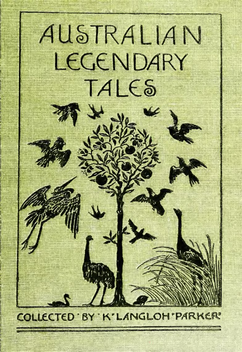 Cover of Australian Legendary Tales: Folklore of the Noongahburrahs as Told to the Piccaninnies