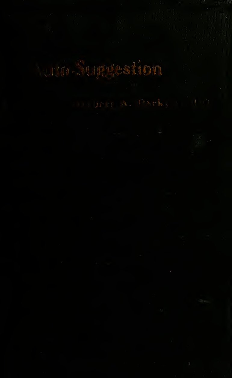 Cover of Auto-Suggestion: What It Is and How to Use It for Health, Happiness and Success