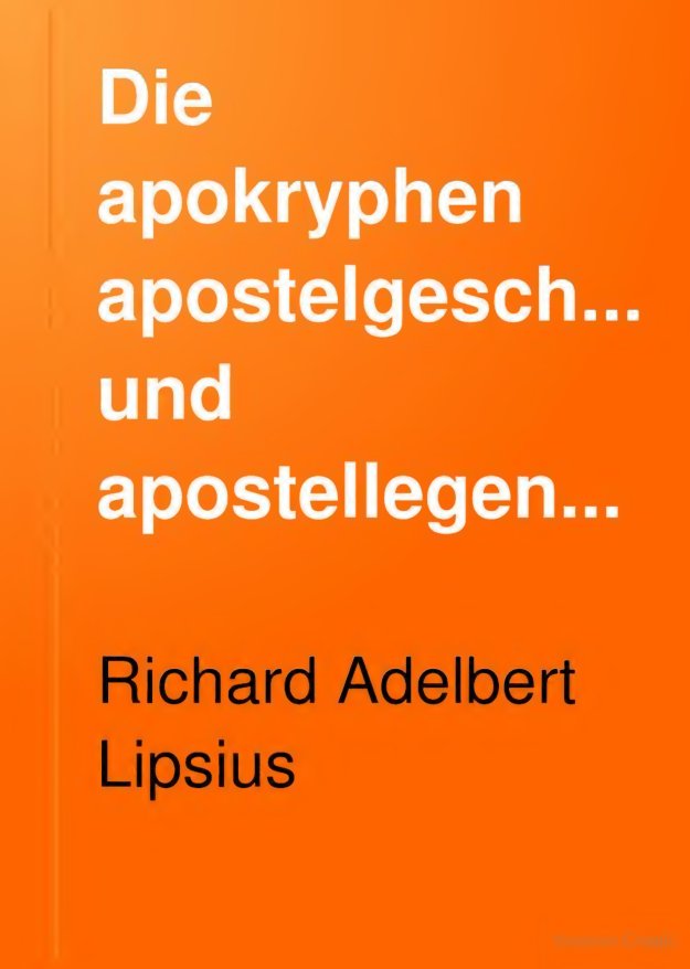 Cover of Die apokryphen Apostelgeschichten und Apostellegenden, Vol. I