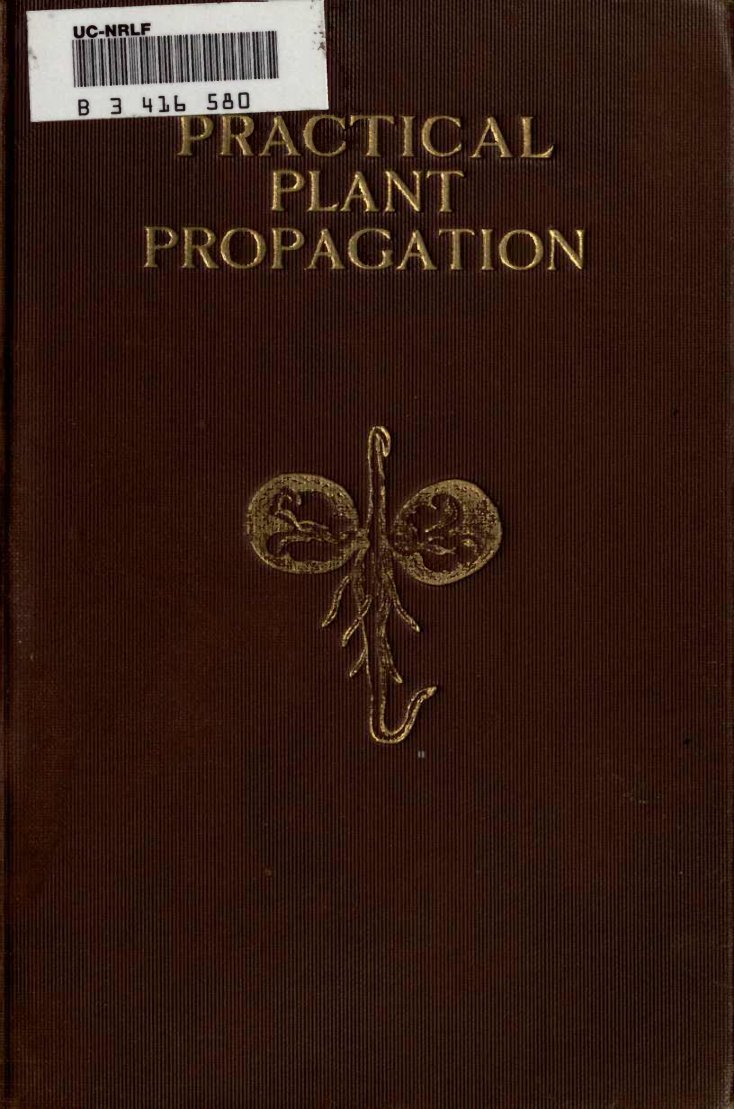 Cover of Practical Plant Propagation: An Exposition of the Art and Science of Increasing Plants