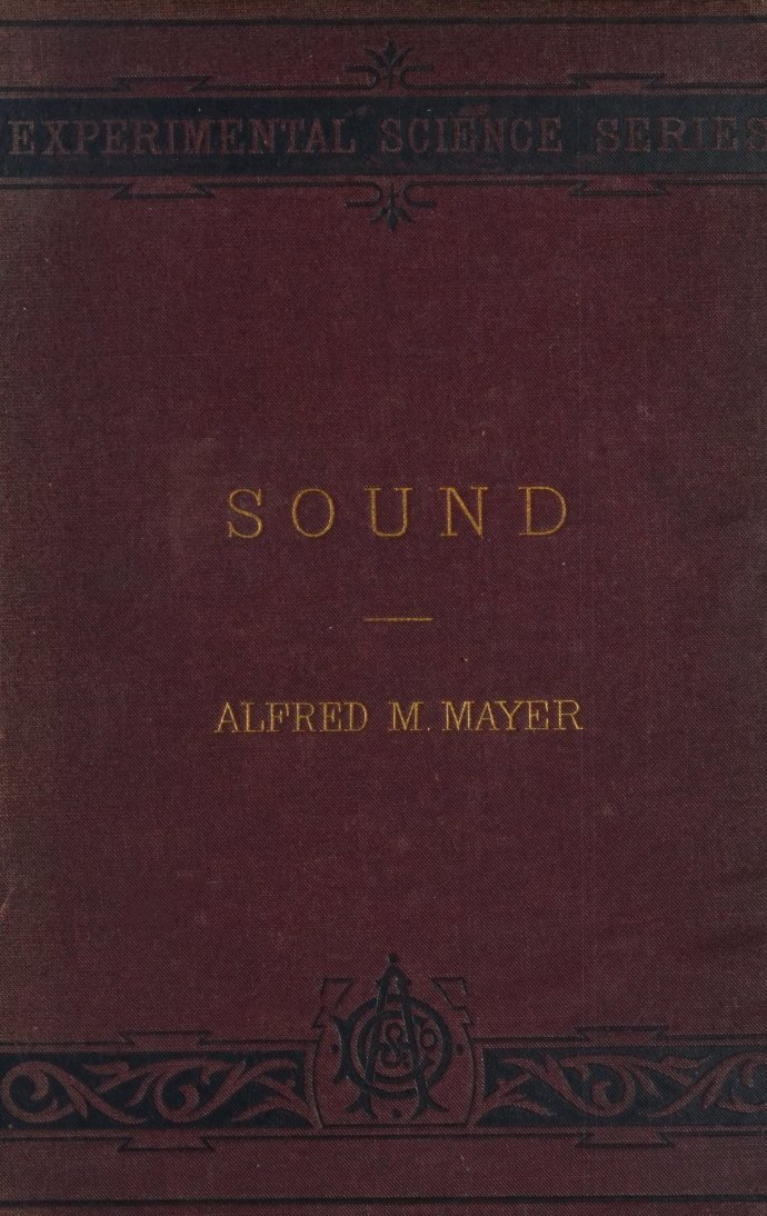 Cover of Sound: A Series of Simple, Entertaining, and Inexpensive Experiments in the Phenomena of Sound