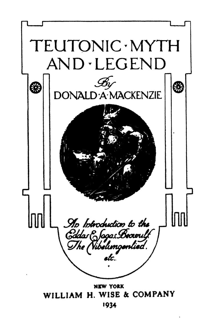Cover of Teutonic Myth and Legend: An Introduction to the Eddas and Sagas, Beowulf, the Nibelungenlied, etc.