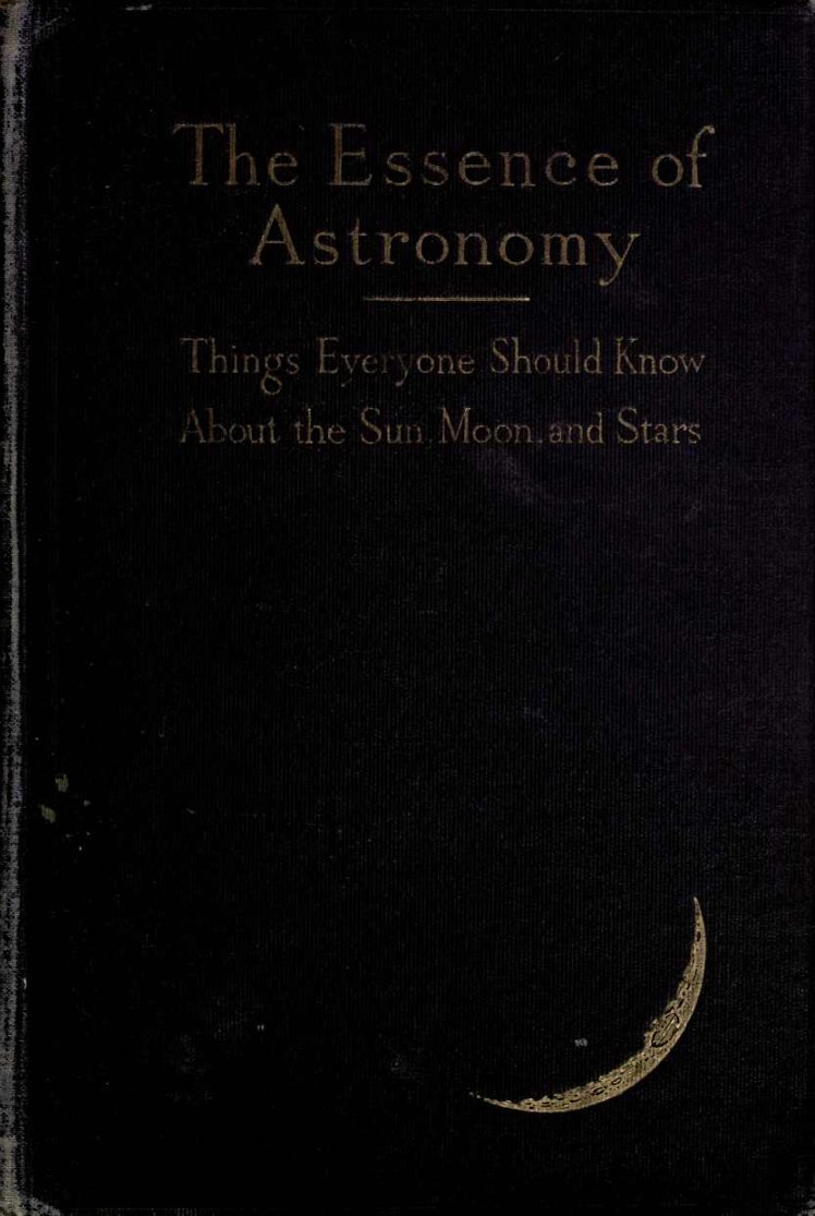 Cover of The Essence of Astronomy: Things Every One Should Know About the Sun, Moon, and Stars