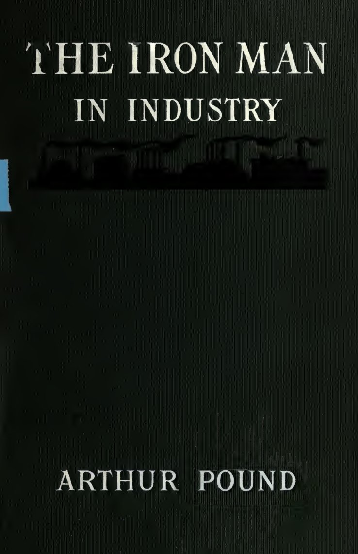 Cover of The Iron Man in Industry: An Outline of the Social Significance of Automatic Machinery