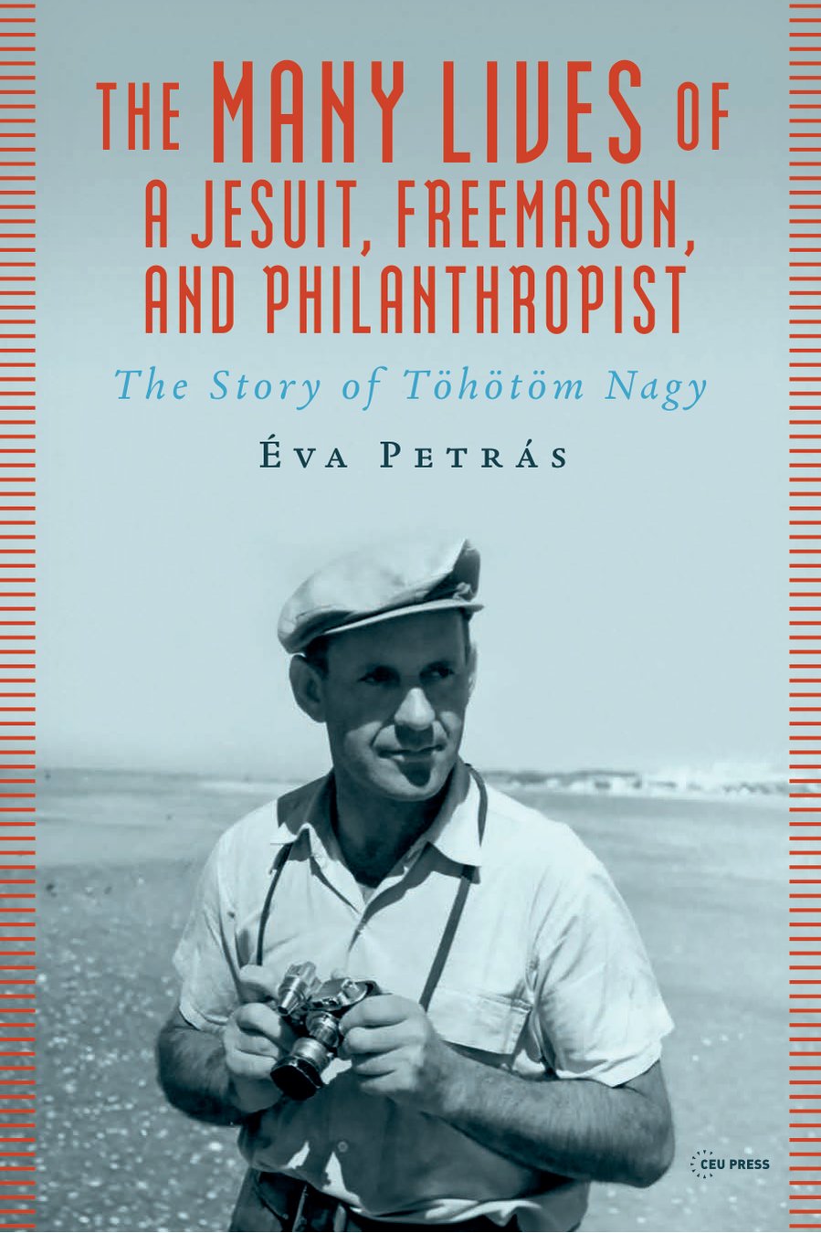 Cover of The Many Lives of a Jesuit, Freemason, and Philanthropist: The Story of Töhötöm Nagy