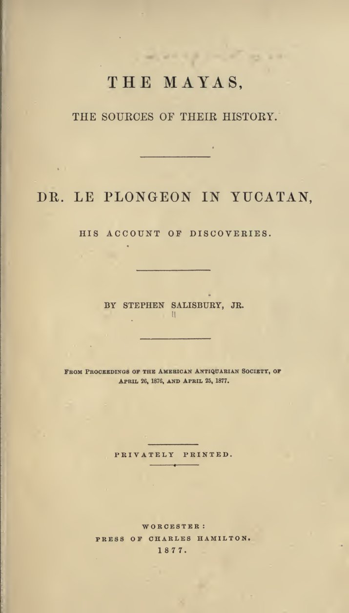 Cover of The Mayas, the Sources of Their History: Dr. Le Plongeon in Yucatan, His Account of Discoveries