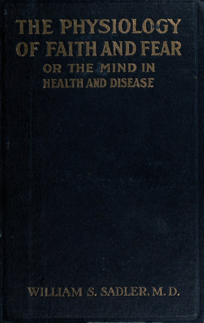 Cover of The Physiology of Faith and Fear; Or, The Mind in Health and Disease