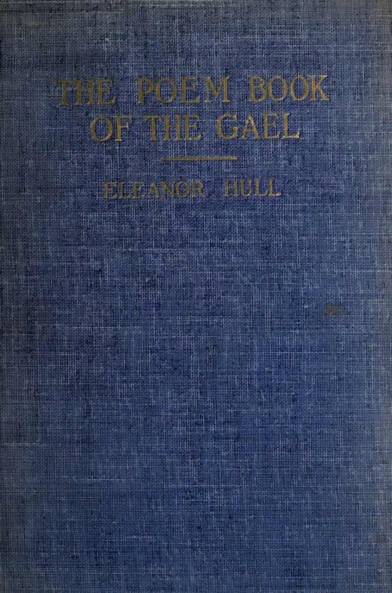 Cover of The Poem-Book of the Gael: Translations from Irish Gaelic Poetry into English Prose and Verse