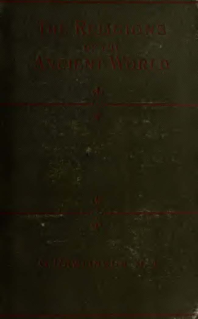 Cover of The Religions of the Ancient World, Including Egypt, Assyria and Babylonia, Persia, India, Phoenicia, Etruria, Greece, Rome